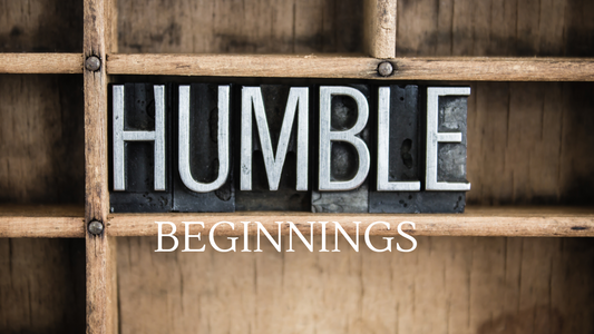 Humble Beginnings - GOD can take nothing and make it into something!